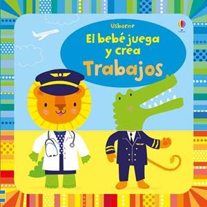 TRABAJOS (EL BEBE JUEGA Y CREA) | 9781474971867 | Llibreria Drac - Librería de Olot | Comprar libros en catalán y castellano online