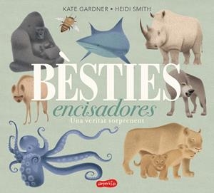 BÈSTIES ENCISADORES. UNA VERITAT SORPRENENT | 9788417222680 | GARDNER, KATE | Llibreria Drac - Librería de Olot | Comprar libros en catalán y castellano online