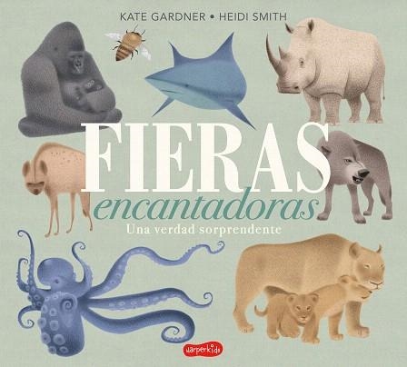 FIERAS ENCANTADORAS. UNA VERDAD SORPRENDENTE | 9788417222659 | GARDNER, KATE | Llibreria Drac - Llibreria d'Olot | Comprar llibres en català i castellà online