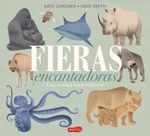 FIERAS ENCANTADORAS. UNA VERDAD SORPRENDENTE | 9788417222659 | GARDNER, KATE | Llibreria Drac - Librería de Olot | Comprar libros en catalán y castellano online