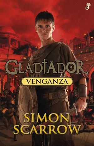 VENGANZA (GLADIADOR 4) | 9788435041034 | SCARROW, SIMON | Llibreria Drac - Librería de Olot | Comprar libros en catalán y castellano online