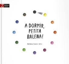 A DORMIR, PETITA BALENA! | 9788417374297 | CASTRO URÍO, BÀRBARA | Llibreria Drac - Librería de Olot | Comprar libros en catalán y castellano online