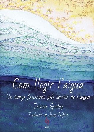 COM LLEGIR L'AIGUA | 9788494928161 | GOOLEY, TRISTAN | Llibreria Drac - Librería de Olot | Comprar libros en catalán y castellano online