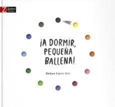 ¡A DORMIR, PEQUEÑA BALLENA! | 9788417374303 | CASTRO URÍO, BÀRBARA | Llibreria Drac - Librería de Olot | Comprar libros en catalán y castellano online