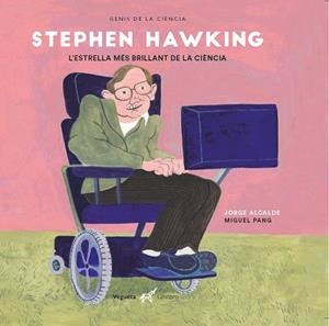 STEPHEN HAWKING. L'ESTRELLA MÉS BRILLANT DE LA CIÈNCIA | 9788417137397 | ALCALDE LAGRANJA, JORGE | Llibreria Drac - Librería de Olot | Comprar libros en catalán y castellano online