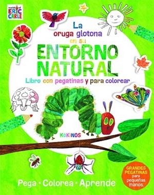 PEQUEÑA ORUGA GLOTONA EN SU ENTORNO NATURAL, LA (PEGATNAS PARA COLOREAR) | 9788417074876 | CARLE, ERIC | Llibreria Drac - Librería de Olot | Comprar libros en catalán y castellano online