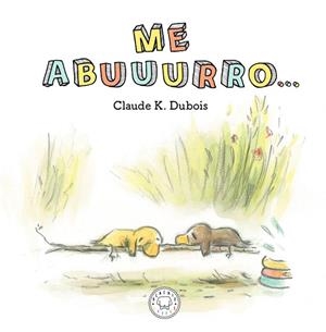 ME ABUUURRO | 9788417552633 | K. DUBOIS, CLAUDE | Llibreria Drac - Librería de Olot | Comprar libros en catalán y castellano online