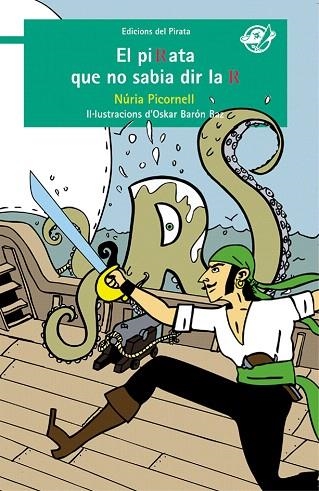 PIRATA QUE NO SABIA DIR LA R, EL | 9788494009396 | PICORNELL, NÚRIA | Llibreria Drac - Librería de Olot | Comprar libros en catalán y castellano online