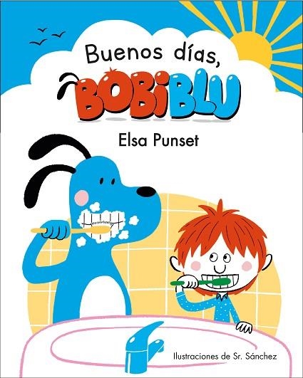 ¡BUENOS DÍAS, BOBIBLÚ! | 9788448853327 | PUNSET, ELSA; SR. SÁNCHEZ | Llibreria Drac - Librería de Olot | Comprar libros en catalán y castellano online
