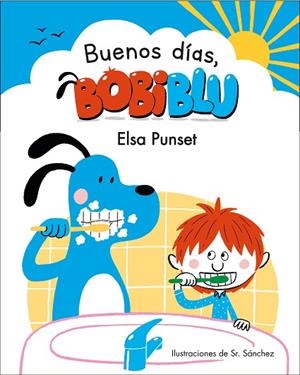 ¡BUENOS DÍAS, BOBIBLÚ! | 9788448853327 | PUNSET, ELSA; SR. SÁNCHEZ | Llibreria Drac - Llibreria d'Olot | Comprar llibres en català i castellà online