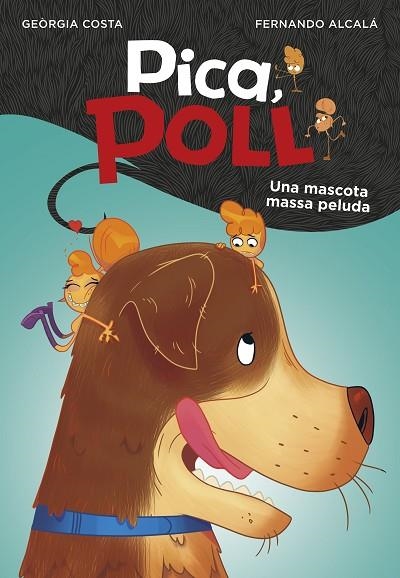 MASCOTA MASSA PELUDA, UNA (PICA, POLL  4) | 9788417922108 | ALCALÁ, FERNANDO; COSTA, GEÒRGIA | Llibreria Drac - Librería de Olot | Comprar libros en catalán y castellano online