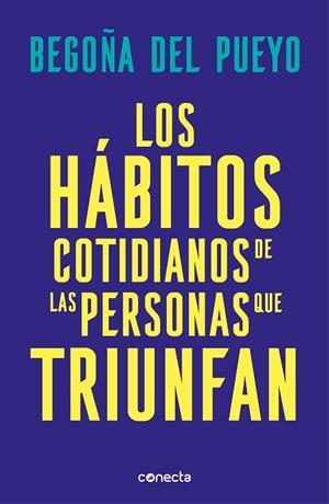 HÁBITOS COTIDIANOS DE LAS PERSONAS QUE TRIUNFAN, LOS | 9788416883677 | DEL PUEYO, BEGOÑA | Llibreria Drac - Librería de Olot | Comprar libros en catalán y castellano online