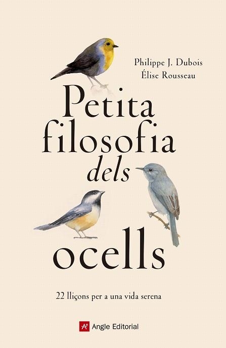 PETITA FILOSOFIA DELS OCELLS | 9788417214807 | DUBOIS , PHILIPPE J.;  ROUSSEAU, ÉLISE | Llibreria Drac - Librería de Olot | Comprar libros en catalán y castellano online