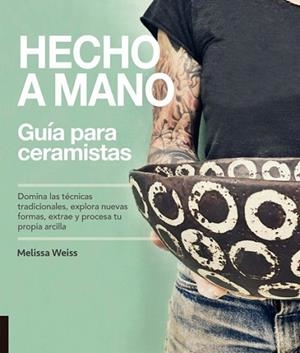 HECHO A MANO. GUÍA PARA CERAMISTAS | 9788412026900 | WEISS, MELISSA | Llibreria Drac - Librería de Olot | Comprar libros en catalán y castellano online