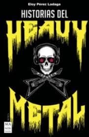 HISTORIAS DEL HEAVY METAL | 9788412004878 | PÉREZ LADAGA, ELOY | Llibreria Drac - Librería de Olot | Comprar libros en catalán y castellano online
