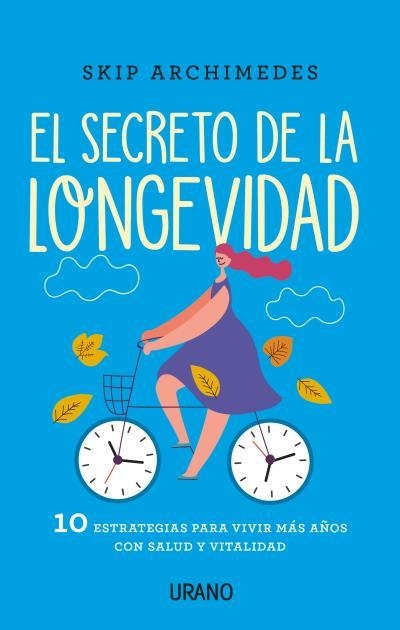 SECRETO DE LA LONGEVIDAD, EL | 9788416720774 | ARCHIMEDES, SKIP | Llibreria Drac - Librería de Olot | Comprar libros en catalán y castellano online