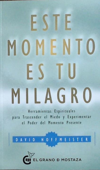 ESTE MOMENTO ES TU MILAGRO | 9788412072402 | DAVID HOFFMEISTER | Llibreria Drac - Librería de Olot | Comprar libros en catalán y castellano online