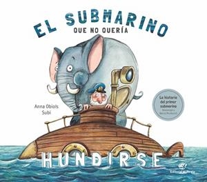 SUBMARINO QUE NO QUERÍA HUNDIRSE, EL | 9788417210687 | OBIOLS, ANNA; SUBIRANA, JOAN | Llibreria Drac - Llibreria d'Olot | Comprar llibres en català i castellà online