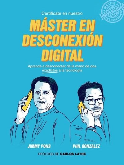 MÁSTER EN DESCONEXIÓN DIGITAL | 9788441541504 | GONZÁLEZ, PHIL; PONS, JIMMY | Llibreria Drac - Librería de Olot | Comprar libros en catalán y castellano online