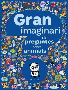 GRAN IMAGINARI DE PREGUNTES SOBRE ANIMALS | 9788417273941 | LAROUSSE EDITORIAL | Llibreria Drac - Librería de Olot | Comprar libros en catalán y castellano online