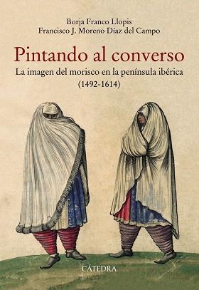 PINTANDO AL CONVERSO | 9788437640365 | FRANCO, BORJA; MORENO, FRANCISCO J. | Llibreria Drac - Librería de Olot | Comprar libros en catalán y castellano online