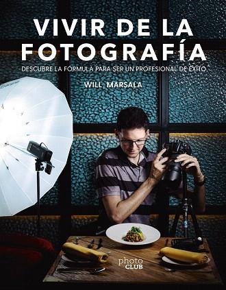 VIVIR DE LA FOTOGRAFÍA | 9788441541764 | MARSALA, WILL | Llibreria Drac - Librería de Olot | Comprar libros en catalán y castellano online