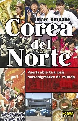 COREA DEL NORTE. PUERTA ABIERTA AL PAÍS MÁS ENIGMÁTICO DEL MUNDO | 9788467939392 | BERNABÉ, MARC | Llibreria Drac - Llibreria d'Olot | Comprar llibres en català i castellà online