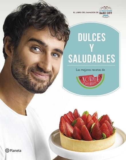 DULCES Y SALUDABLES | 9788408207849 | SALUDABLE, JORGE | Llibreria Drac - Librería de Olot | Comprar libros en catalán y castellano online