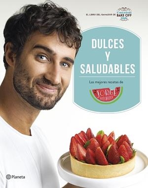 DULCES Y SALUDABLES | 9788408207849 | SALUDABLE, JORGE | Llibreria Drac - Llibreria d'Olot | Comprar llibres en català i castellà online