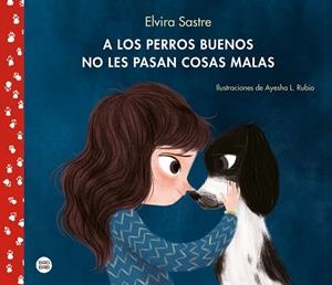 A LOS PERROS BUENOS NO LES PASAN COSAS MALAS | 9788408215288 | SASTRE, ELVIRA | Llibreria Drac - Llibreria d'Olot | Comprar llibres en català i castellà online