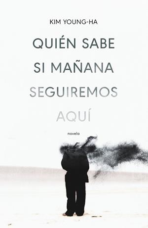 QUIÉN SABE SI MAÑANA SEGUIREMOS AQUÍ | 9788499987675 | YOUNG-HA, KIM | Llibreria Drac - Llibreria d'Olot | Comprar llibres en català i castellà online