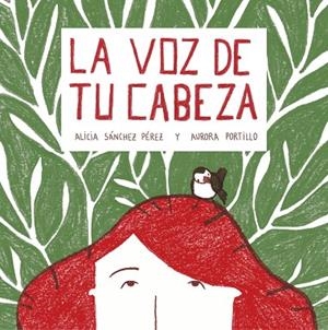 VOZ DE TU CABEZA, LA | 9788408215028 | SÁNCHEZ, ALICIA;  PORTILLO, AURORA | Llibreria Drac - Librería de Olot | Comprar libros en catalán y castellano online