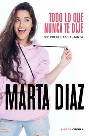 TODO LO QUE NUNCA TE DIJE | 9788448026349 | DÍAZ GARCÍA, MARTA | Llibreria Drac - Llibreria d'Olot | Comprar llibres en català i castellà online