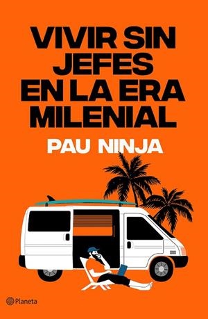 VIVIR SIN JEFES EN LA ERA MILENIAL | 9788408215585 | NINJA, PAU | Llibreria Drac - Librería de Olot | Comprar libros en catalán y castellano online