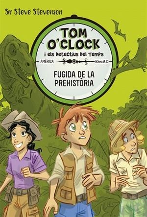 FUGIDA DE LA PREHISTÒRIA (TOM O'CLOCK 8) | 9788424664152 | STEVENSON, SIR STEVE | Llibreria Drac - Llibreria d'Olot | Comprar llibres en català i castellà online