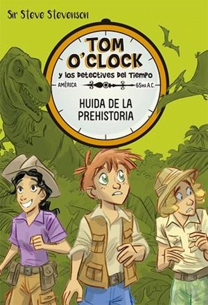 HUIDA DE LA PREHISTORIA (TOM O'CLOCK 8) | 9788424664169 | STEVENSON, SIR STEVE | Llibreria Drac - Llibreria d'Olot | Comprar llibres en català i castellà online