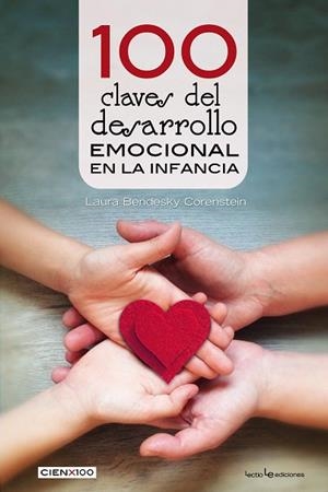 100 CLAVES DEL DESARROLLO EMOCIONAL EN LA INFANCIA | 9788416918560 | BENDESKY, LAURA | Llibreria Drac - Librería de Olot | Comprar libros en catalán y castellano online