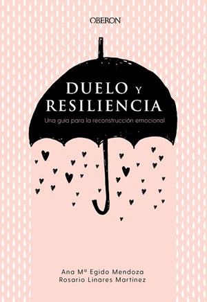 DUELO Y RESILIENCIA. UNA GUÍA PARA LA RECONSTRUCCIÓN EMOCIONAL | 9788441541719 | EGIDO, ANA MARÍA; LINARES, ROSARIO | Llibreria Drac - Llibreria d'Olot | Comprar llibres en català i castellà online
