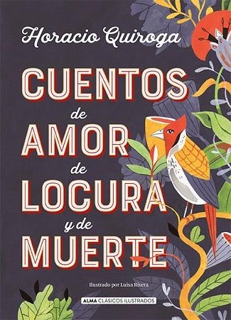 CUENTOS DE AMOR DE LOCURA Y DE MUERTE | 9788417430849 | QUIROGA, HORACIO | Llibreria Drac - Librería de Olot | Comprar libros en catalán y castellano online