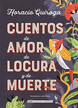 CUENTOS DE AMOR DE LOCURA Y DE MUERTE | 9788417430849 | QUIROGA, HORACIO | Llibreria Drac - Llibreria d'Olot | Comprar llibres en català i castellà online