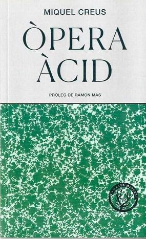 ÒPERA ÀCID | 9788494917097 | CREUS, MIQUEL | Llibreria Drac - Llibreria d'Olot | Comprar llibres en català i castellà online