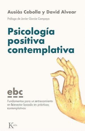 PSICOLOGÍA POSITIVA CONTEMPLATIVA | 9788499887128 | CEBOLLA, AUSIÀS; ALVEAR, DAVID | Llibreria Drac - Librería de Olot | Comprar libros en catalán y castellano online