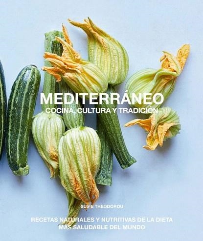 MEDITERRÁNEO COCINA CULTURA Y TRADICIÓN | 9788412026917 | THEODOROU, SUSIE | Llibreria Drac - Librería de Olot | Comprar libros en catalán y castellano online