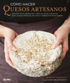 CÓMO HACER QUESOS ARTESANOS | 9788417757205 | MCGLYNN, MORGAN | Llibreria Drac - Librería de Olot | Comprar libros en catalán y castellano online