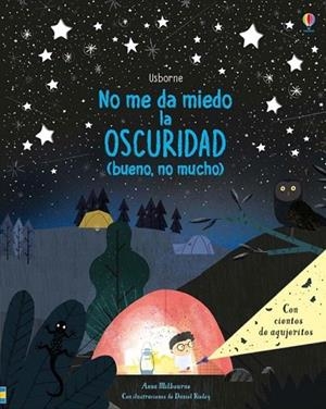NO ME DA MIEDO LA OSCURIDAD | 9781474958844 | MILBOURNE, ANNA | Llibreria Drac - Librería de Olot | Comprar libros en catalán y castellano online