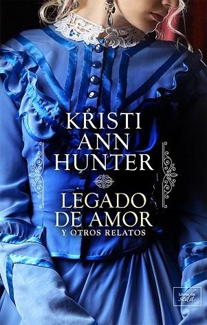 LEGADO DE AMOR Y OTROS RELATOS | 9788417626181 | HUNTER, KRISTI ANN | Llibreria Drac - Llibreria d'Olot | Comprar llibres en català i castellà online