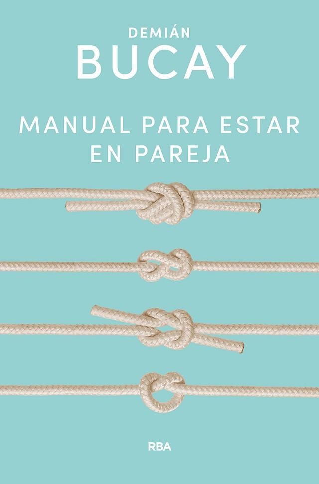 MANUAL PARA ESTAR EN PAREJA | 9788491874645 | BUCAY, DEMIÁN | Llibreria Drac - Librería de Olot | Comprar libros en catalán y castellano online