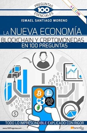 NUEVA ECONOMÍA BLOCKCHAIN Y CRIPTOMONEDAS EN 100 PREGUNTAS, LA | 9788413050836 | SANTIAGO, ISMAEL | Llibreria Drac - Llibreria d'Olot | Comprar llibres en català i castellà online