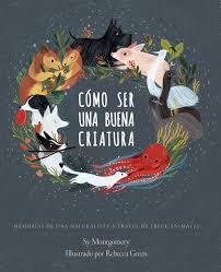COMO SER UNA BUENA CRIATURA | 9788417800352 | MONTGOMERY, SY | Llibreria Drac - Librería de Olot | Comprar libros en catalán y castellano online