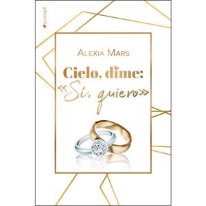CIELO DIME SÍ QUIERO | 9788417361662 | MARS, ALEXIA | Llibreria Drac - Librería de Olot | Comprar libros en catalán y castellano online
